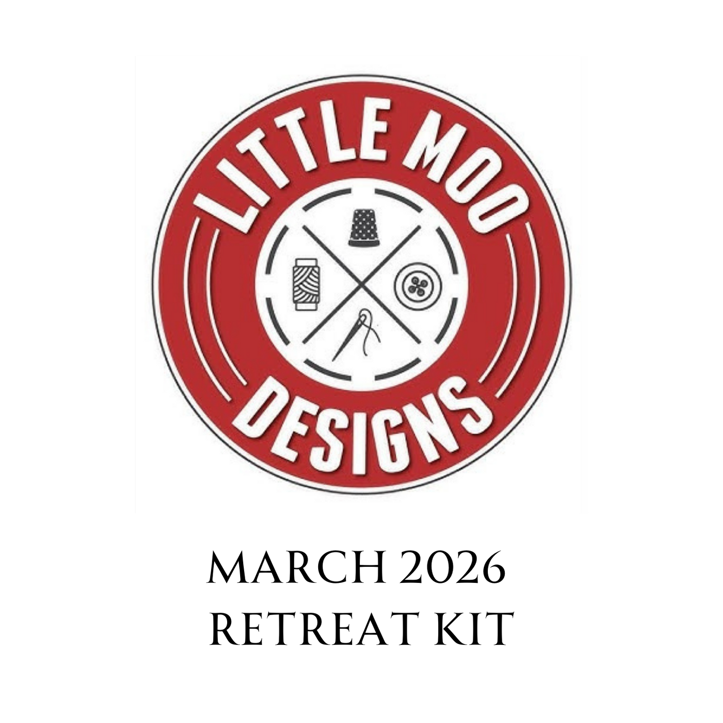 Little Moo Designs Retreat Kit March 2026